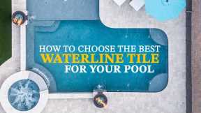 How To Choose The Best Waterline Tile For Your Pool | California Pools & Landscape
