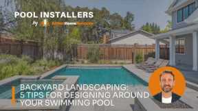 Backyard Landscaping: 5 Tips for Designing Around Your Swimming Pool - Pool Installers