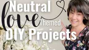 3 *NEUTRAL* LOVE THEMED DIY Projects you can have out ALL YEAR! (for real) | Neutral Home Decor DIYs