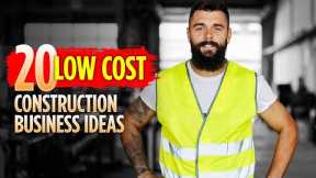 20 Low-Cost Construction Business Ideas for 2022 & 2023