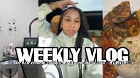WEEKLY VLOG| LASER HAIR REMOVAL, HOLDING MYSELF ACCOUNTABLE, FAILS, + DIY PROJECTS.