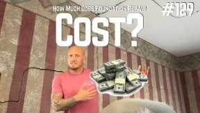 What is the Cost of Foundation Repair - Tip of the Day #129