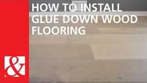 Start to Finish: How to Install Glue Down Wood Flooring