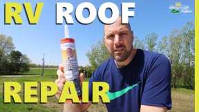 Leaky RV Roof Repair - Quick and easy instructions