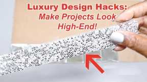 DIY Luxury Design Hacks Make Projects Look High-End