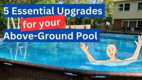 5 ESSENTIAL Pool UPGRADES for Your Above Ground POOL
