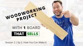 1 Board Woodworking Project That Makes $100 a Month | Season 2 - Episode 2
