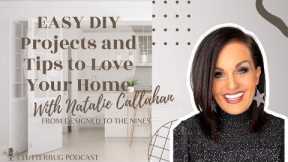 EASY DIY Projects and Tips to Love Your Home with Natalie Callahan | Clutterbug Podcast # 141