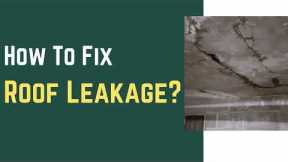 How to Repair Concrete Roof Leakage?
