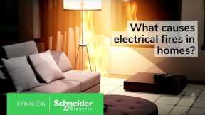 What Causes Electrical Fires? | Electrical Fire Safety from Schneider Electric