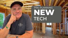 Pre-Planning, Pre-Construction With New Home Technology