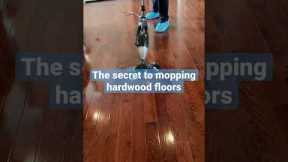 The Secret to Mopping Hardwood Floors - Pro Cleaning Tip