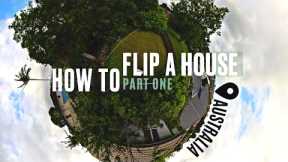 How To Flip a House in Australia | PT1