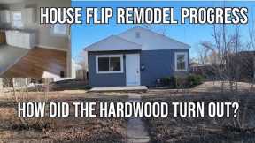 House Flip Remodel Progress: How do the Hardwood Floors Look?