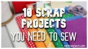 The Best Scrappy Sewing Projects for 2024 - Whitney Sews