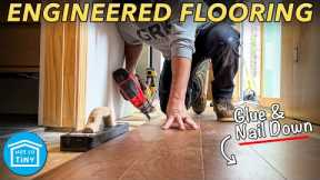 Installing ENGINEERED HARDWOOD FLOORING in the Not So Tiny House