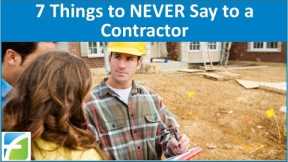 7 Things to NEVER say to a Contractor