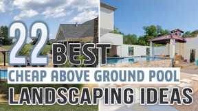 22 Cheap Above Ground Pool Landscaping Ideas