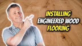 How to Install Engineered Wood Flooring | Top Trade Tips