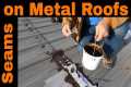 Metal Roof Seam leaks - This will
