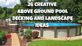 26 Creative and Easy Above Ground Pool Decking and Landscaping Ideas