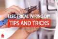 Electrical Wiring DIY | Safety Tips
