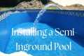 Installing a Semi-Inground Pool from