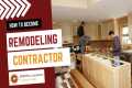 How to Become a Remodeling Contractor