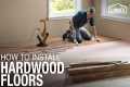 Learn How to Install Hardwood Floors