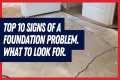 Top Ten Signs of a Foundation Problem.
