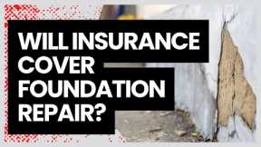 Will Insurance Cover Foundation Repair?