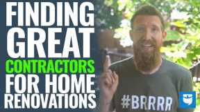 7 Steps For Finding GREAT Contractors For Home Renovations