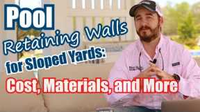 Pool Retaining Walls for Sloped Yards: Cost, Materials, and More