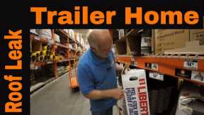 TRAILER HOME ROOF LEAK REPAIR - Less than a $100 DIY super easy - 30 min