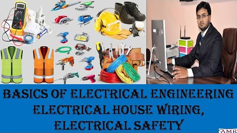 BASICS OF ELECTRICAL ENGINEERING HOUSE WIRING & SAFETY