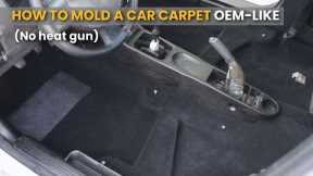 How to shape a car trim carpet OEM LIKE - No heat gun