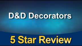 D&D Decorators Brunswick Perfect Five Star Review by M Caleb