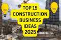 15 Construction Business Ideas to