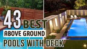 43 Best Above Ground Pools With Deck