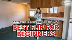 5 Steps to Flip a Condo (Perfect First Flip for Beginners)