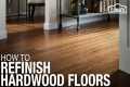 How to Refinish Hardwood Floors
