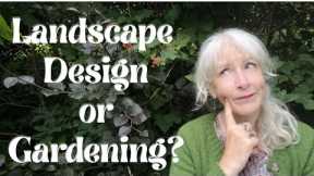 Landscape Design or Gardening?