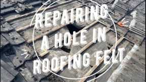 How to Repair a Hole in Roofing Felt