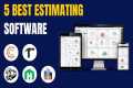 5 Best Estimating Software Tools 2025 