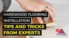 Hardwood Flooring Installation [Tips And Tricks] From Experts