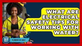 What Are Electrical Safety Tips For Working With Water? - Plumbing DIY Daily