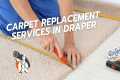 Carpet Replacement Services in Draper,