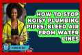 How To Stop Noisy Plumbing Pipes: