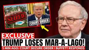 5 MIN AGO: Trump LOSES Control of Mar-a-Lago After Court Seizure Order | Buffett Responds