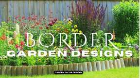 BEAUTIFUL BORDER GARDEN DESIGN IDEAS | BEST FLOWER PLANTS FOR OUTDOOR GARDEN LANDSCAPE BORDER & EDGE